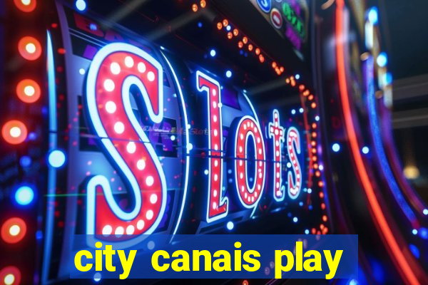 city canais play